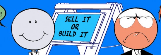 New paradigm: sell it, build it or get fired?